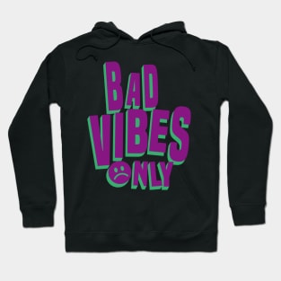 bad vibes only Hoodie